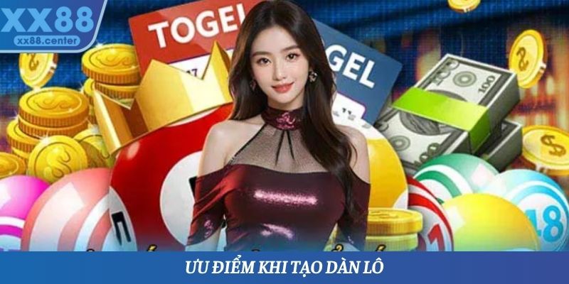 Ưu điểm khi tạo dàn lô