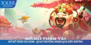 Nổ Hũ Thần Tài XX88 - Quay Thưởng Nhận Quà Siêu Khủng